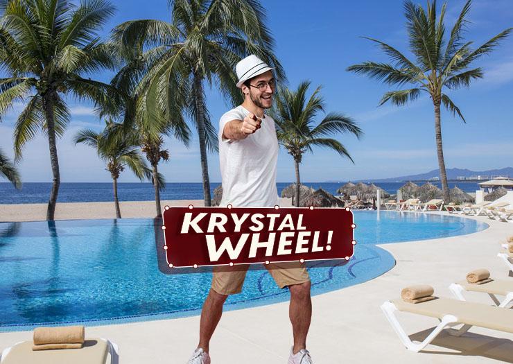 WITH KRYSTAL WHEEL, EVERYONE WINS! Krystal Grand® Nuevo Vallarta WITH KRYSTAL WHEEL, EVERYONE WINS! Krystal Grand® Nuevo Vallarta